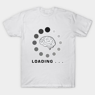 Brain Is Loading T-Shirt